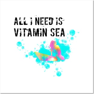 All I need is vitamin sea Posters and Art